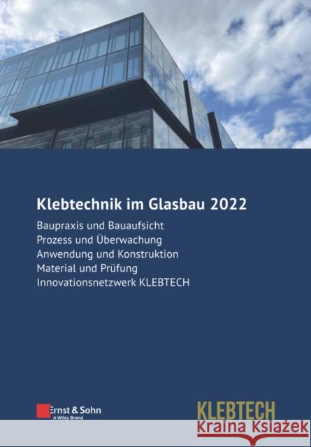 Glasbau 2022 - Klebtechnik B Weller 9783433033913 Wilhelm Ernst & Sohn Verlag fur Architektur u
