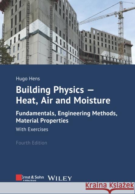 Building Physics: Heat, Air and Moisture Hugo S. L. Hens 9783433034224 Wiley
