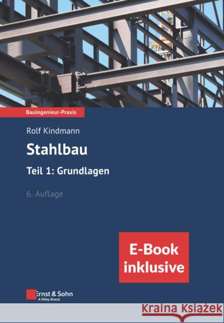 Stahlbau: Teil 1: Grundlagen, 6e (inkl. ebook als PDF) Rolf Kindmann 9783433034378