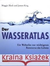 Der Wasseratlas : Ein Weltatlas zur wichtigsten Ressource des Lebens Black, Maggie King, Jannet  9783434506287