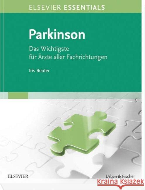 Elsevier Essentials Parkinson : Das Wichtigste für Ärzte aller Fachrichtungen Reuter, Iris 9783437210235 Elsevier, München