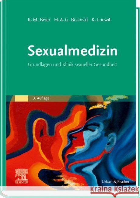 Sexualmedizin Beier, Klaus M., Bosinski, Hartmut A.G., Loewit, Kurt 9783437228513