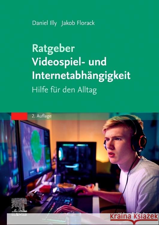 Ratgeber Videospiel- und Internetabhängigkeit Illy, Daniel, Florack, Jakob 9783437229923