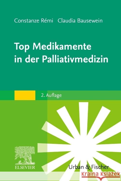 Top Medikamente in der Palliativmedizin Rémi, Constanze, Bausewein, Claudia 9783437236969 Elsevier, München