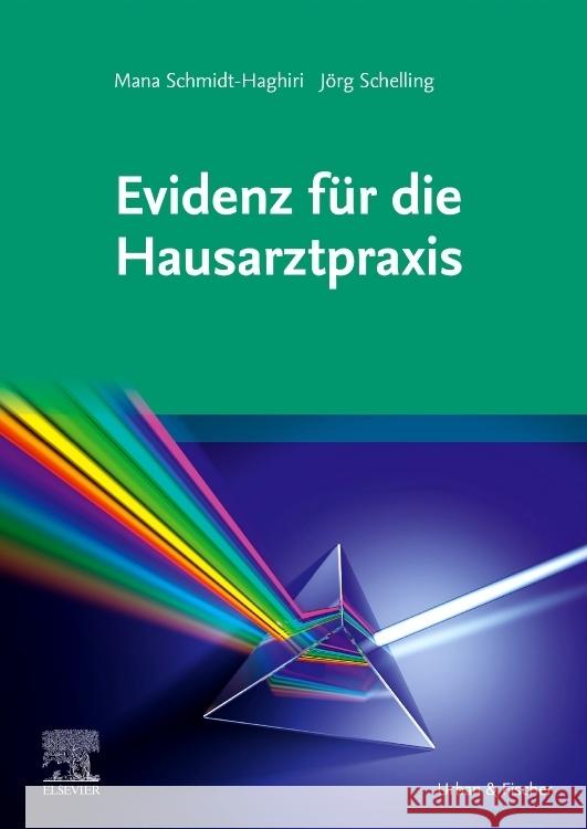 Evidenz für die Hausarztpraxis Schmidt-Haghiri, Mana; Schelling, Jörg 9783437240515