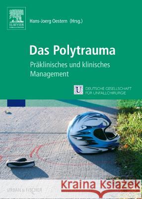 Das Polytrauma: Präklinisches und klinisches Management Oestern, Hans-Jörg   9783437242809 Elsevier, München