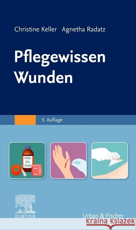 Pflegewissen Wunden Keller, Christine, Radatz, Agnetha 9783437250576 Elsevier, München