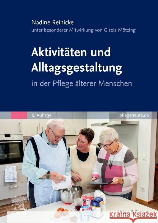 Aktivitäten und Alltagsgestaltung in der Pflege älterer Menschen Reinicke, Nadine 9783437251740