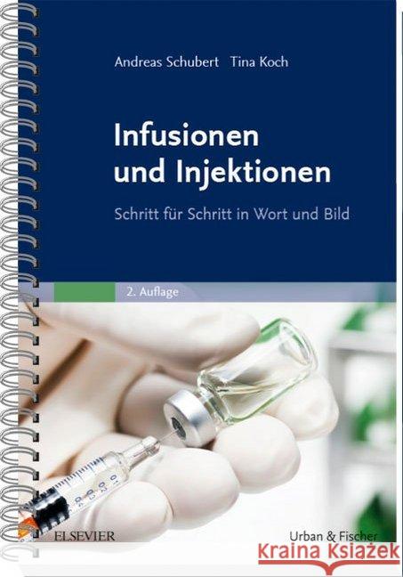 Infusionen und Injektionen : Schritt für Schritt in Wort und Bild Schubert, Andreas; Koch, Tina 9783437256028 Urban & Fischer