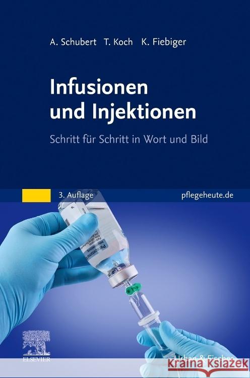 Infusionen und Injektionen Fiebiger, Katja, Schubert, Andreas, Koch, Tina 9783437256035