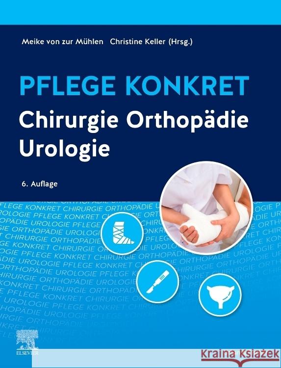 Pflege konkret Chirurgie Mühlen, Meike von zur, Keller, Christine 9783437257315 Elsevier, München