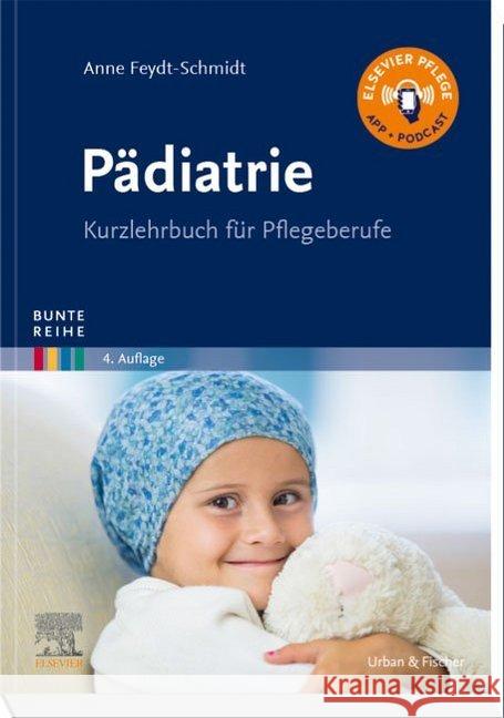 Pädiatrie : Kurzlehrbuch für Pflegeberufe. Elsevier Pflege-App Podcast Feydt-Schmidt, Anne 9783437272134