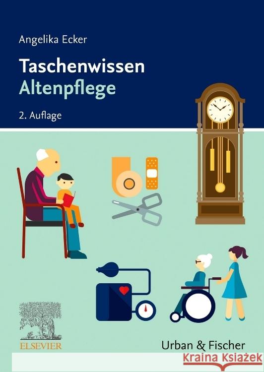 Taschenwissen Altenpflege Ecker, Angelika 9783437276460 Elsevier, München