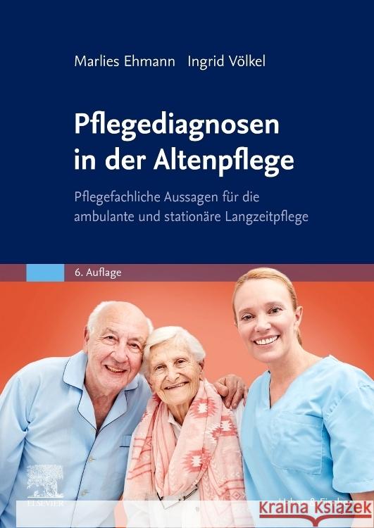 Pflegediagnosen in der Altenpflege Ehmann, Marlies; Völkel, Ingrid 9783437284632 Urban & Fischer