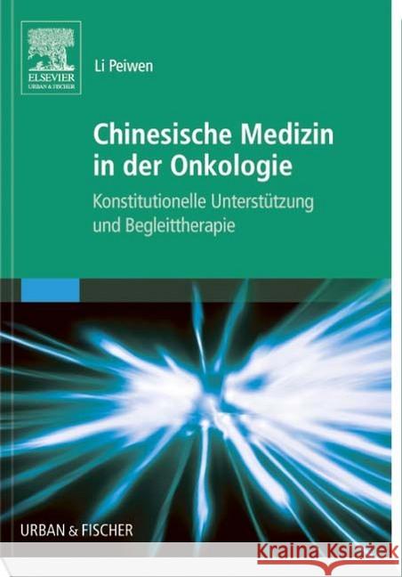 Chinesische Medizin in der Onkologie : Konstitutionelle Unterstützung und Begleittherapie Li Peiwen 9783437313165 Urban & Fischer