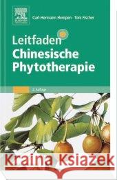 Leitfaden Chinesische Phytotherapie : Einschließlich mineralischer und tierischer Arzneien Hempen, Carl-Hermann; Fischer, Toni 9783437314643