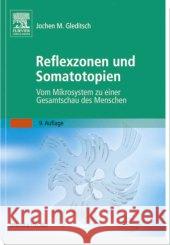 Reflexzonen und Somatotopien : Vom Mikrosystem zu einer Gesamtschau des Menschen Gleditsch, Jochen M. 9783437314704