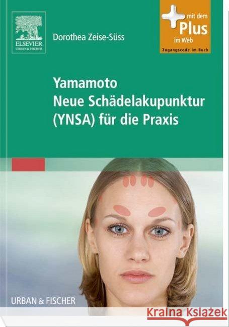 Yamamoto Neue Schädelakupunktur (YNSA) für die Praxis : Mit Zugang zum Elsevier-Portal Zeise-Süss, Dorothea 9783437319105 Urban & Fischer