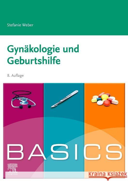BASICS Gynäkologie und Geburtshilfe Weber, Stefanie 9783437411236 Elsevier, München