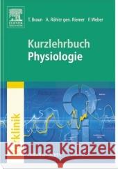 Kurzlehrbuch Physiologie Braun, Thomas; Riemer, Annette; Weber, Florian 9783437417771