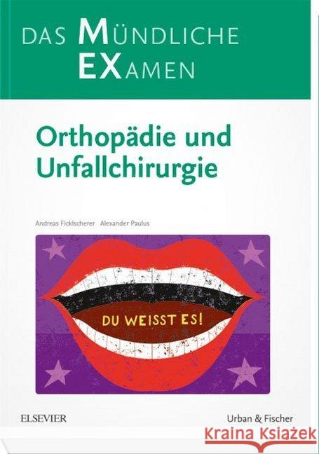 MEX Das Mündliche Examen - Orthopädie und Unfallchirurgie Ficklscherer, Andreas; Paulus, Alexander 9783437418518 Urban & Fischer