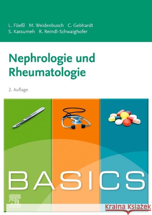 BASICS Nephrologie und Rheumatologie Füeßl, Louise, Weidenbusch, Marc, Gebhardt, Christina 9783437428579 Elsevier, München