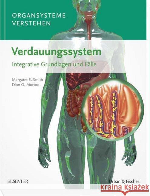 Organsysteme verstehen - Verdauungssystem : Integrative Grundlagen und Fälle Smith, Margaret E.; Morton, Dion G. 9783437429941