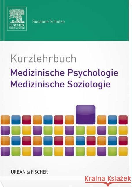 Kurzlehrbuch Medizinische Psychologie - Medizinische Soziologie : mit Zugang zur mediscript Lernwelt Schulze, Susanne 9783437432125 Elsevier, München