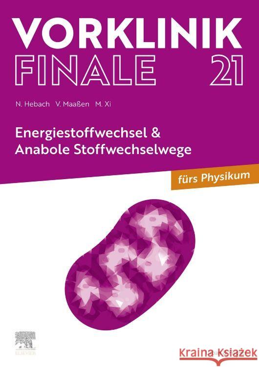 Vorklinik Finale 21 Hebach, Nils, Maaßen, Vanessa, Xi, Michelle 9783437443251 Elsevier, München