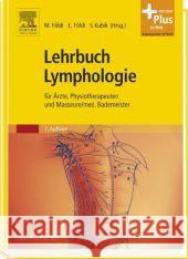 Lehrbuch der Lymphologie für Ärzte, Physiotherapeuten und Masseure/med. Bademeister : Mit Zugang zum Elsevier-Portal Földi, Michael Földi, Etelka   9783437453236