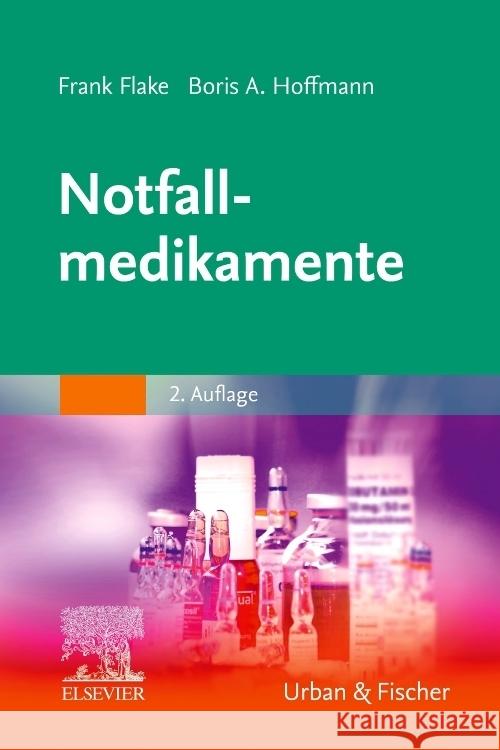 Notfallmedikamente Flake, Frank, Hoffmann, Boris Alexander 9783437456022 Elsevier, München