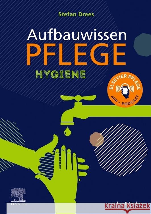 Aufbauwissen Pflege Hygiene Drees, Stefan, Commandeur, Natalie, Lupsczyk, Melanie 9783437474125 Elsevier, München