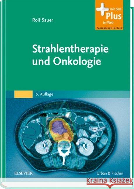 Strahlentherapie und Onkologie Sauer, Rolf   9783437475016 Elsevier, München