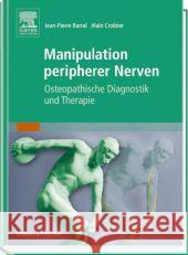 Manipulation peripherer Nerven : Osteopathische Diagnostik und Therapie Barral, Jean-Pierre; Croibier, Alain 9783437550027