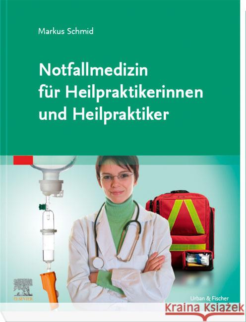 Notfallmedizin für Heilpraktikerinnen und Heilpraktiker Schmid, Markus 9783437551932 Elsevier, München
