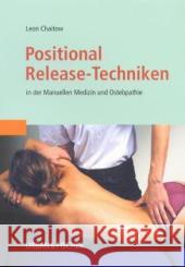Positional Release-Techniken : In der Manuellen Medizin und Osteopathie. Hrsg. Patrick C. Pietroni. Vorw. v. John M. McPartland. Chaitow, Leon   9783437562303 Elsevier, München
