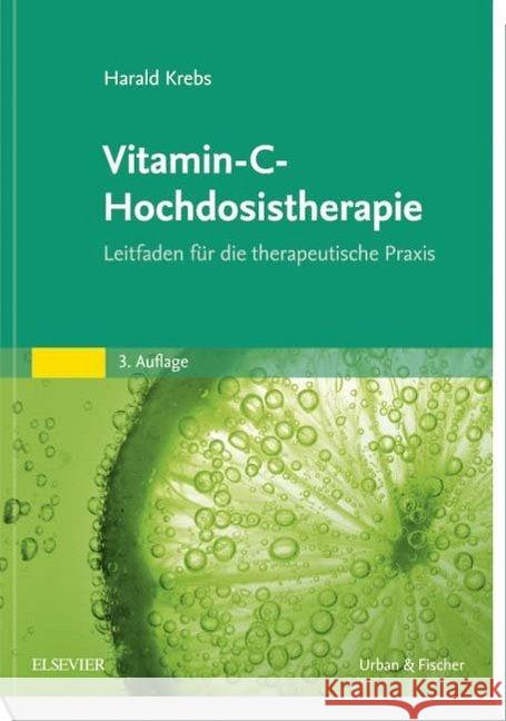 Vitamin-C-Hochdosistherapie : Leitfaden für die therapeutische Praxis Krebs, Harald 9783437586118