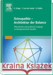 Osteopathie - Architektur der Balance : Theoretische und praktische Zugänge zu therapeutischem Handeln Dräger, Kilian; Heede, Patrick van den; Kleßen, Henry 9783437587801