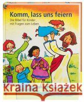 Komm, lass uns feiern : Die Bibel für Kinder mit Fragen zum Leben Pfeffer, Rüdiger Jeschke, Mathias  9783438040176