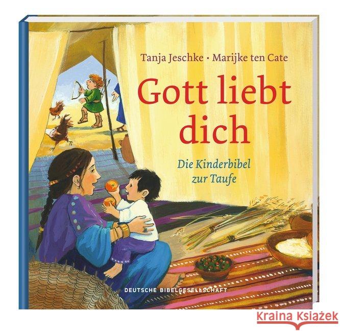 Gott liebt dich : Die Kinderbibel zur Taufe. Bilderbuch Jeschke, Tanja 9783438040282