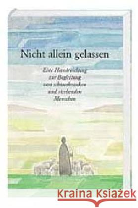 Nicht allein gelassen : Eine Handreichung zur Begleitung von schwer kranken und sterbenden Menschen Reinker-Schlüter, Irmhild   9783438044068