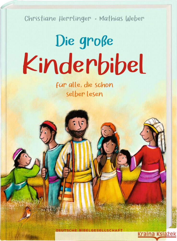 Die große Kinderbibel für alle, die schon selber lesen. Die bekanntesten Geschichten aus der Bibel für Kinder erzählt. Originell & farbenfroh illustriert. Ab 6 Jahren oder zum Vorlesen in der Familie, Herrlinger, Christiane 9783438047267