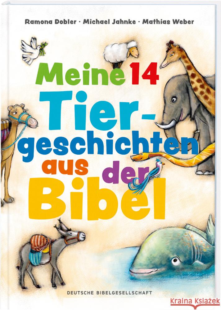 Meine 14 Tiergeschichten aus der Bibel Dobler, Ramona, Jahnke, Michael, Jeschke, Mathias 9783438047779