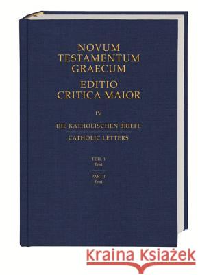 Novum Testamentum Graecum, Editio Critica Maior (ECM), 2 Bde.. Bd.4/1-2 : Die Katholischen Briefe German Bible Society 9783438056054 German Bible Society