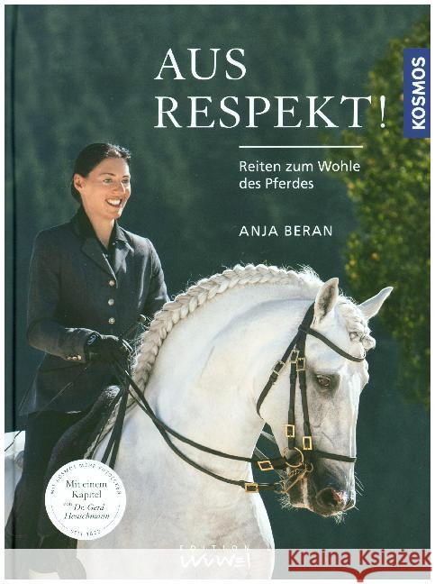 Aus Respekt! : Reiten zum Wohle des Pferdes Beran, Anja 9783440152522 Kosmos (Franckh-Kosmos)