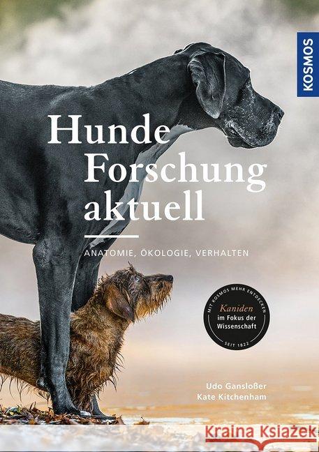 Hunde-Forschung aktuell : Anatomie, Ökologie, Verhalten Gansloßer, Udo; Kitchenham, Kate 9783440156445