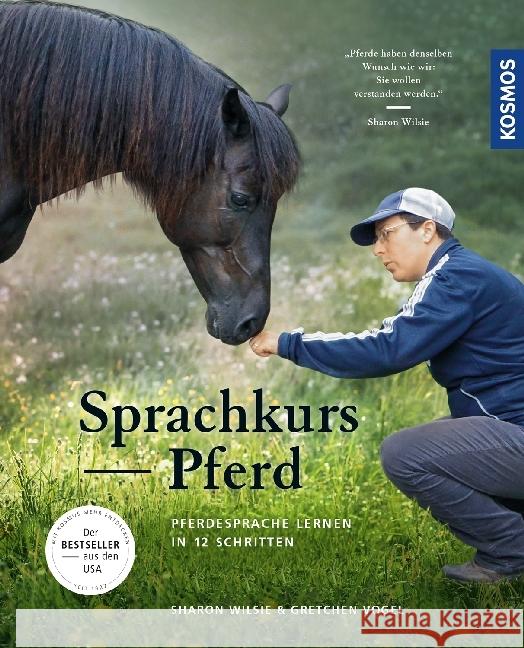 Sprachkurs Pferd : Pferdesprache lernen in 12 Schritten Wilsie, Sharon; Vogel, Gretchen 9783440158586