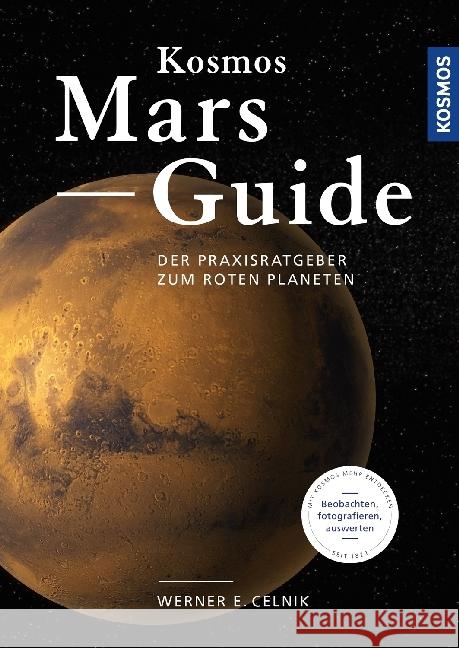 Kosmos Mars-Guide : Der Praxisratgeber zum roten Planeten Celnik, Werner E. 9783440159132