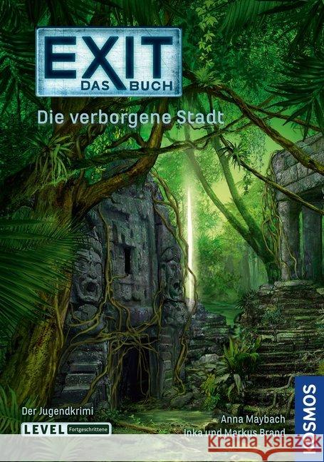 Exit - Das Buch - Die verborgene Stadt : Der Jugendkrimi. Level: Fortgeschrittene Maybach, Anna; Brand, Inka; Brand, Markus 9783440162552 Kosmos (Franckh-Kosmos)