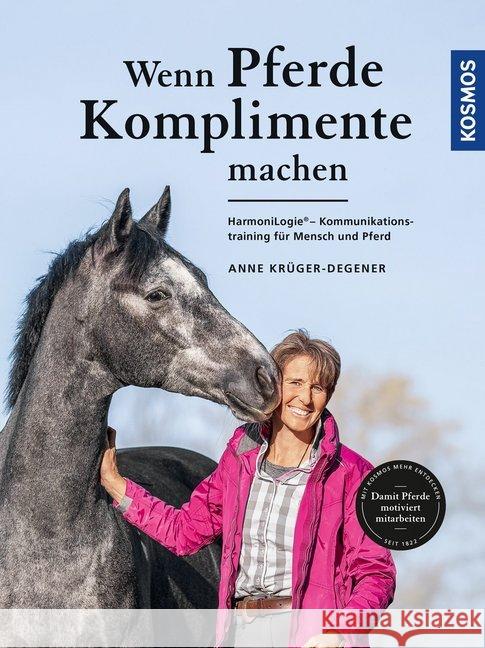 Wenn Pferde Komplimente machen : HarmoniLogie - Kommunikationstraining für Mensch und Pferd Krüger, Anne 9783440162712